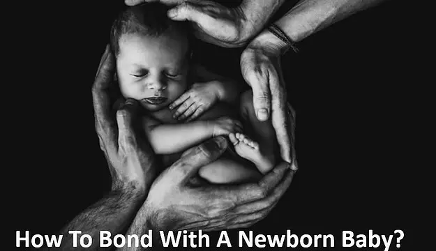 Babe In Dreamland - How To Bond With A Newborn Baby? (7 Amazing Methods)