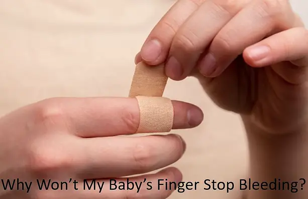 Babe In Dreamland - Why Won’t My Baby’s Finger Stop Bleeding? (Here’s What You Need To Know)
