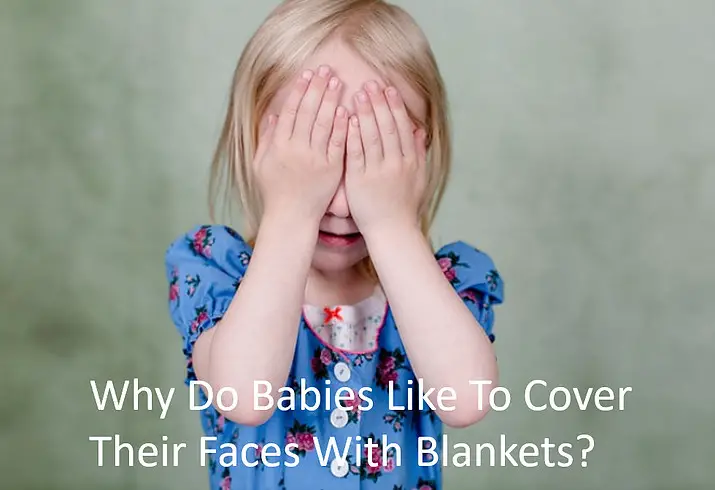Why Do Babies Like To Cover Their Faces With Blankets - Babe in Dreamland