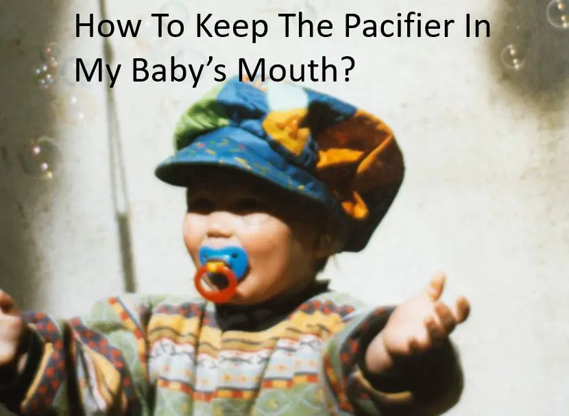How to keep the pacifier in my baby's mouth - Babe in Dreamland