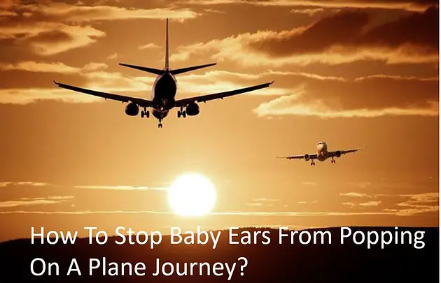 How To Stop Baby Ears From Popping On A Plane Journey - Babe in Dreamland