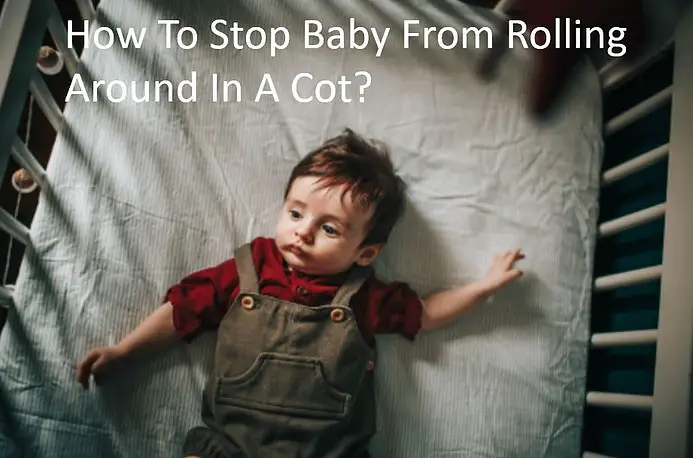 How To Stop Baby From Rolling Around In A Cot? - Babe in Dreamland