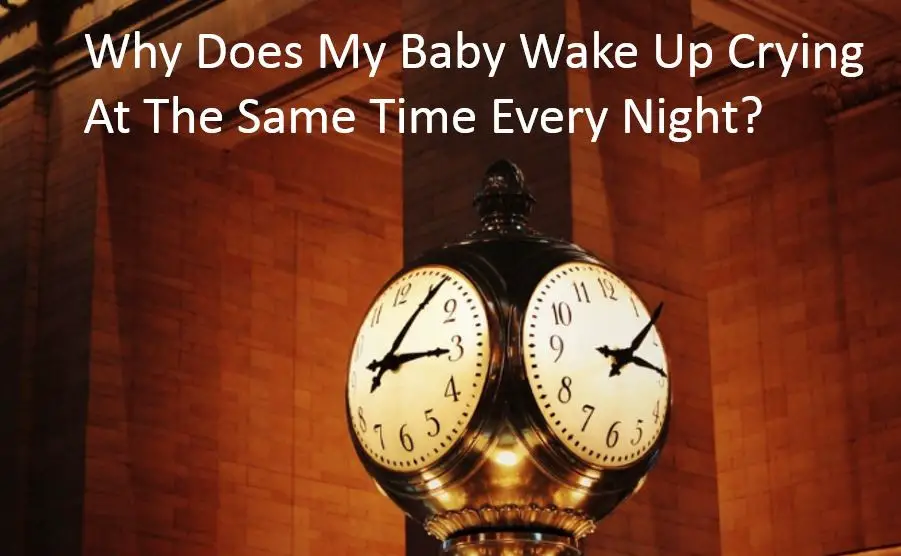 Why Does My Baby Wake Up Crying At The Same Time Every Night ? - Babe in Dreamland