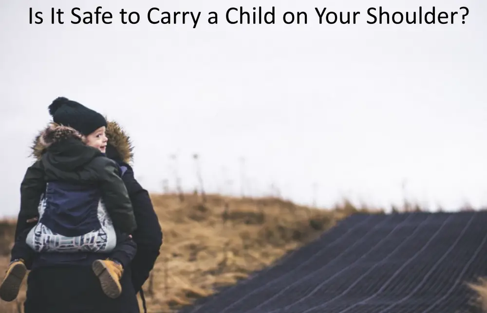 Is It Safe to Carry a Child on Your Shoulder? - Babe in Dreamland